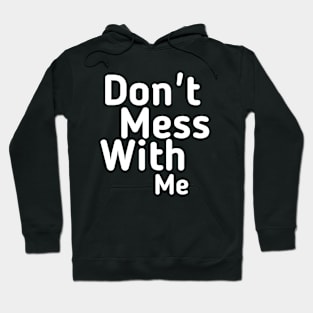 Don't mess with me Hoodie